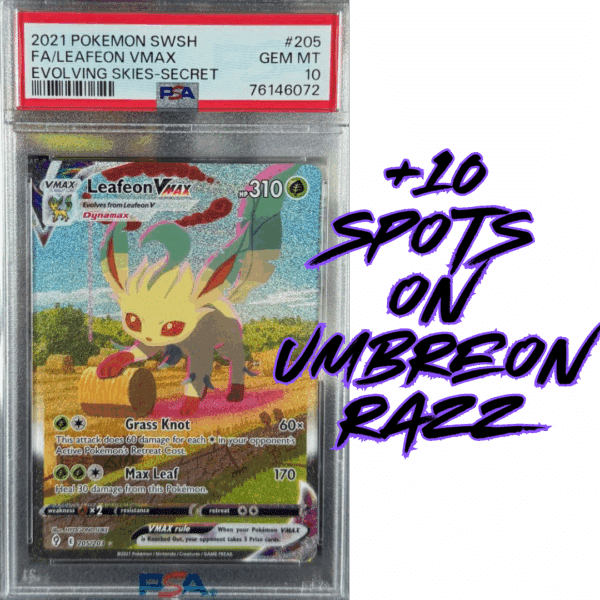 RAZZ - 10 Spots PSA10 Leafeon VMAX Alt MAIN (Winner Also Gets 10 Spots on Moon Razz)